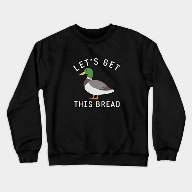 Let's get this bread Crewneck Sweatshirt by BodinStreet